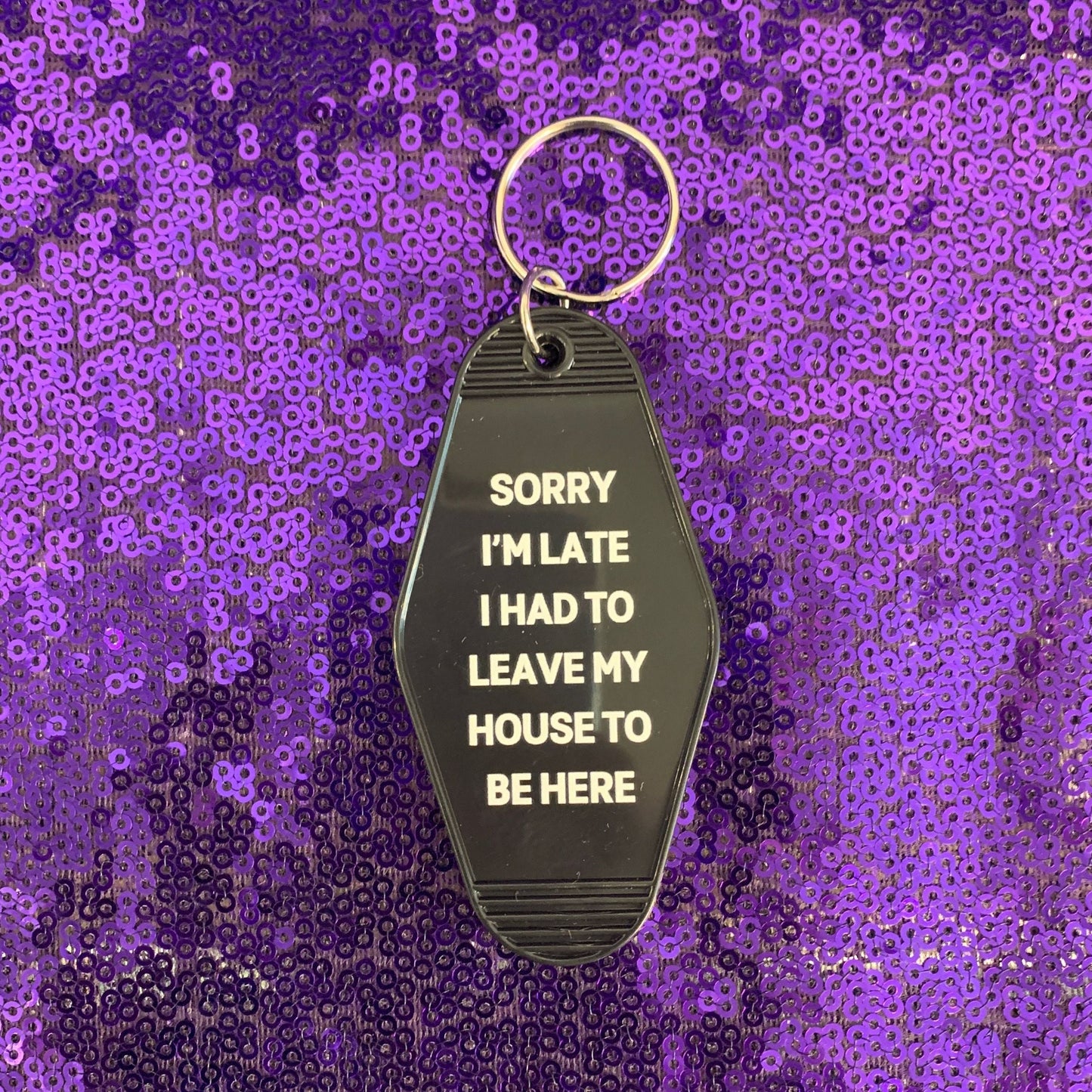 Sorry I’m Late I Had to Leave My House Motel Style Keychain in Black