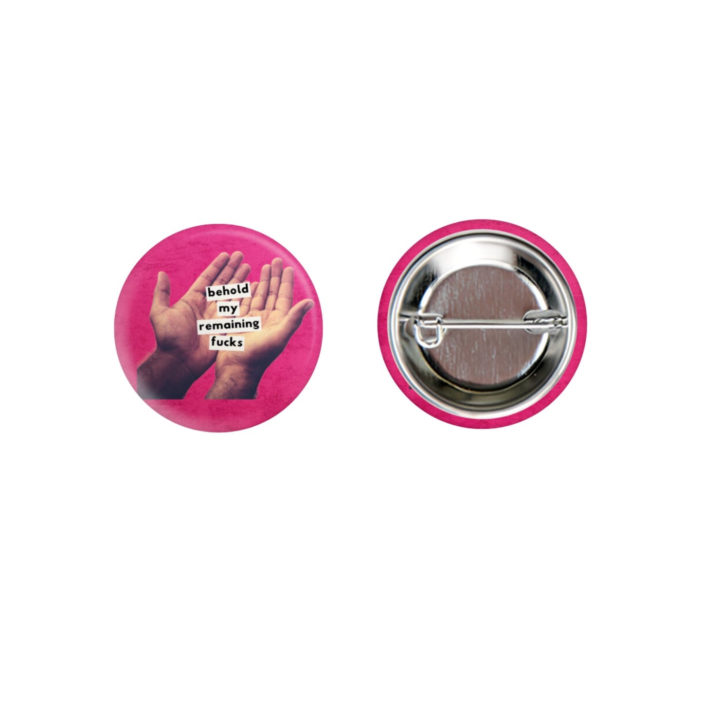 Behold My Remaining Fucks 1.25" Button Pin in Hot Pink | Sweary Pinback Button Badge