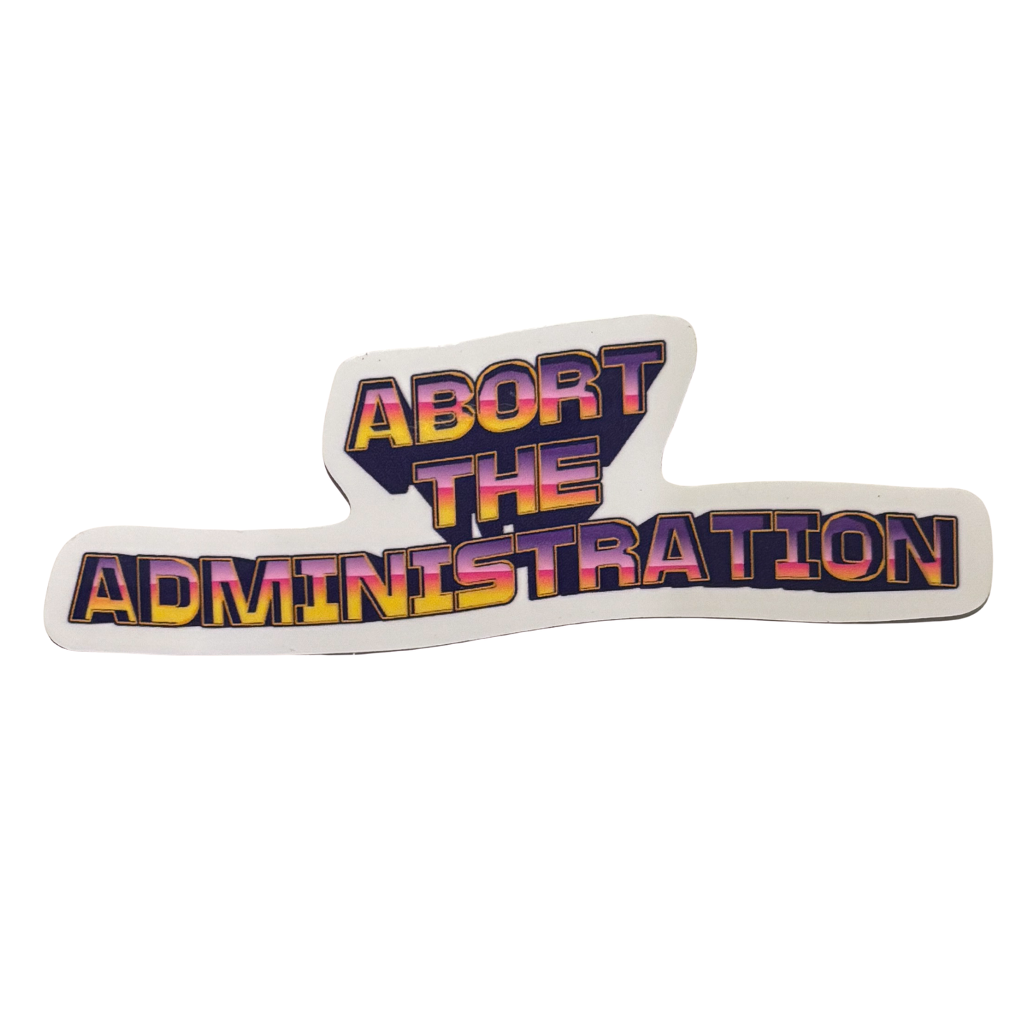 Abort the Administration Die Cut Sticker | 4.2" x 1.5"-GetBullish-The Bullish Store