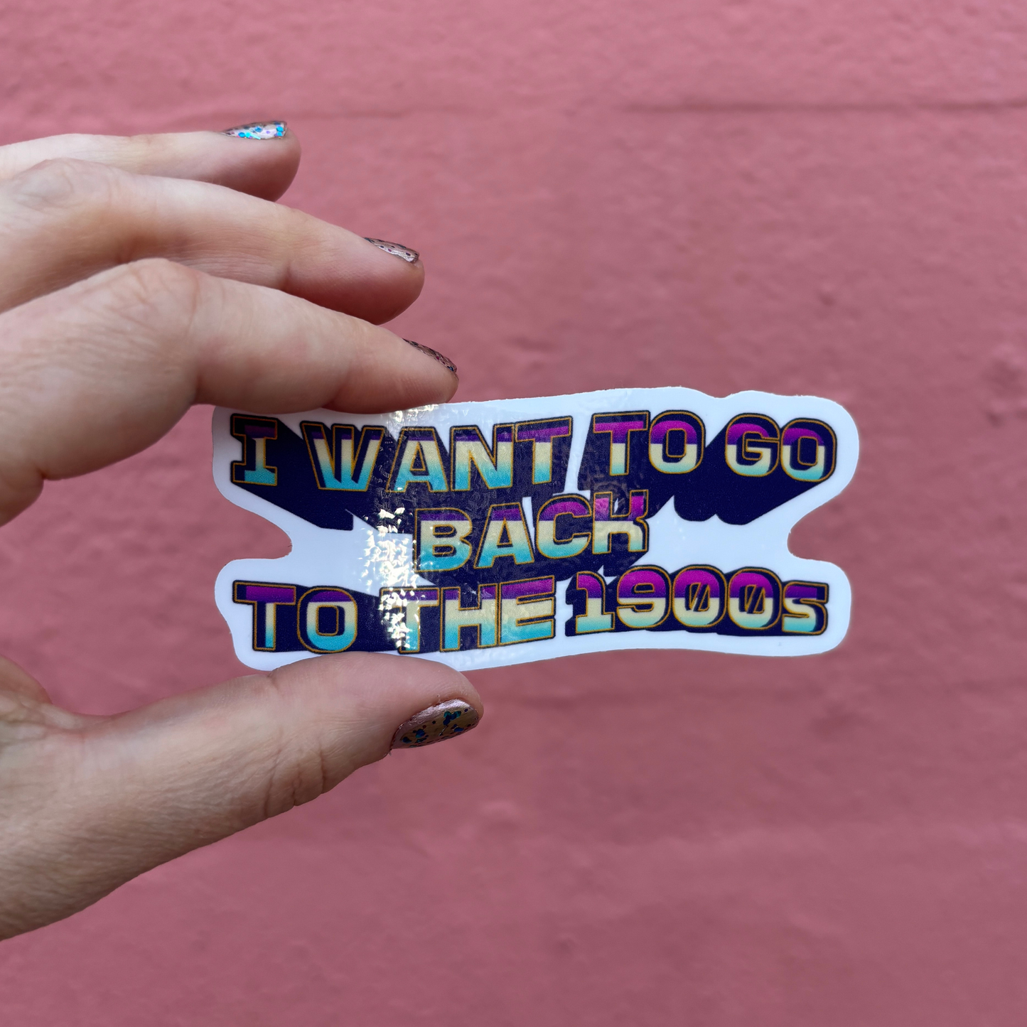 I Want to Go Back to the 1900s Die Cut Sticker | 3.7" x 1.5"-GetBullish-The Bullish Store