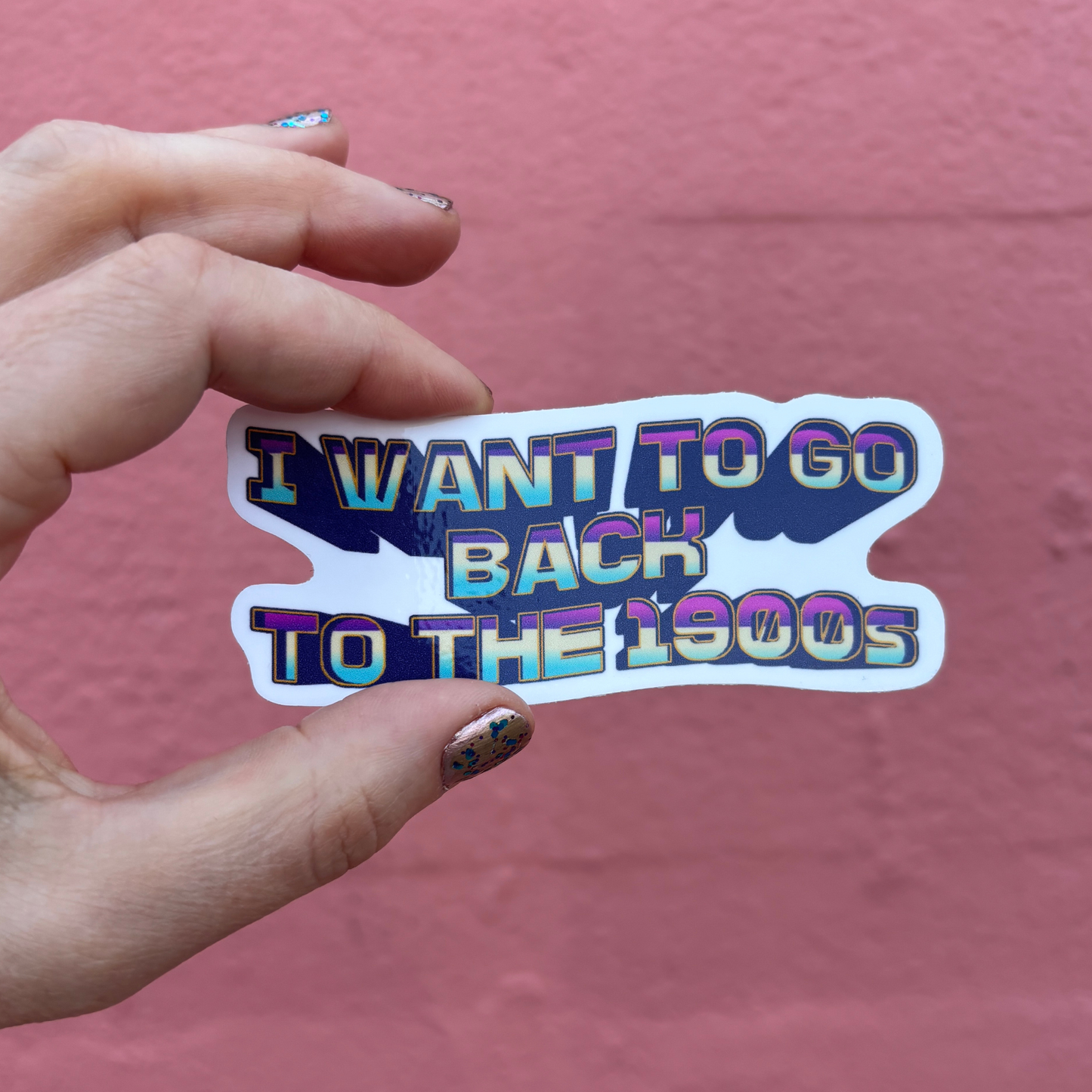 I Want to Go Back to the 1900s Die Cut Sticker | 3.7" x 1.5"-GetBullish-The Bullish Store