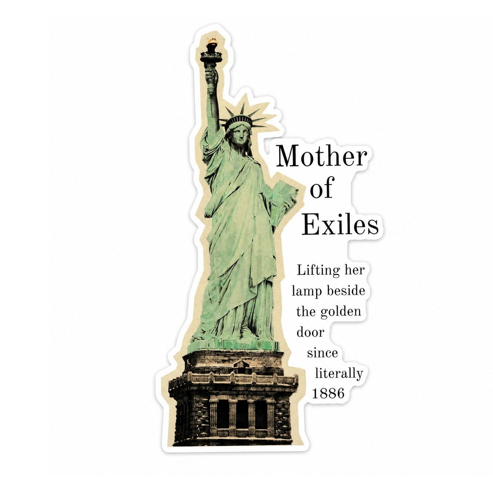 Mother of Exiles Statue of Liberty Vinyl Sticker | Pro-Immigrant Die Cut Sticker-GetBullish-The Bullish Store