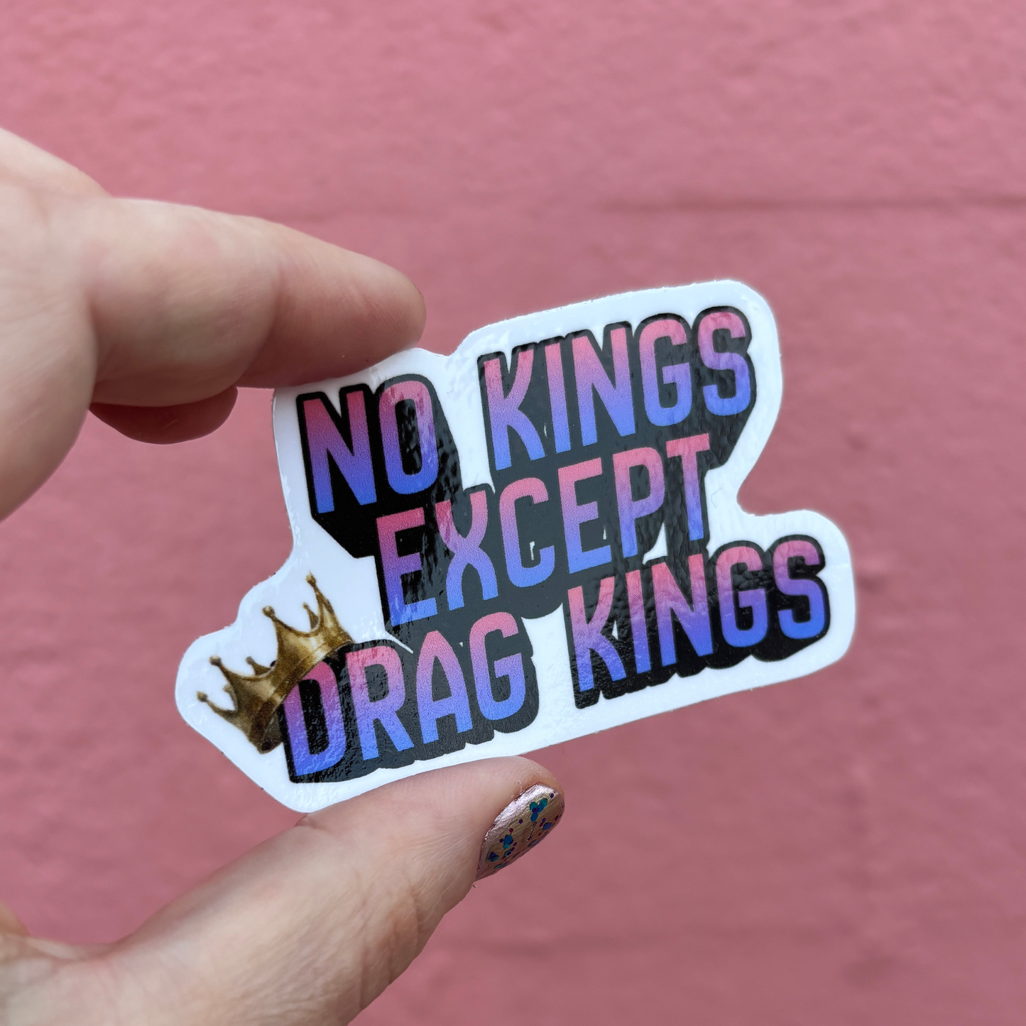 No Kings Except Drag Kings Die Cut Sticker | 3.1" x 2.0"-GetBullish-The Bullish Store