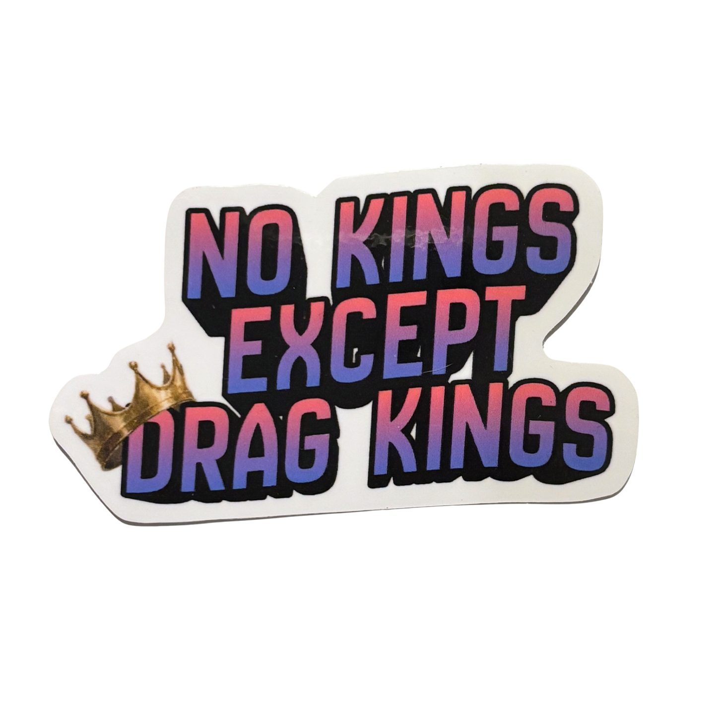 No Kings Except Drag Kings Die Cut Sticker | 3.1" x 2.0"-GetBullish-The Bullish Store