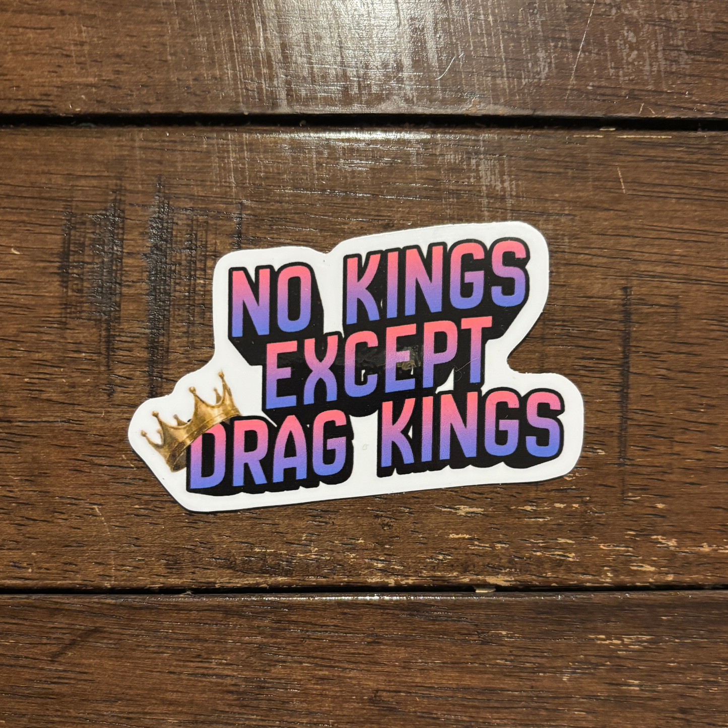 No Kings Except Drag Kings Die Cut Sticker | 3.1" x 2.0"-GetBullish-The Bullish Store