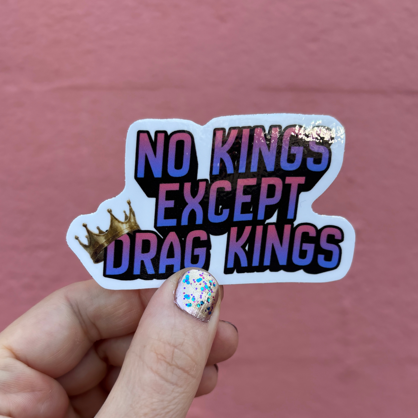 No Kings Except Drag Kings Die Cut Sticker | 3.1" x 2.0"-GetBullish-The Bullish Store