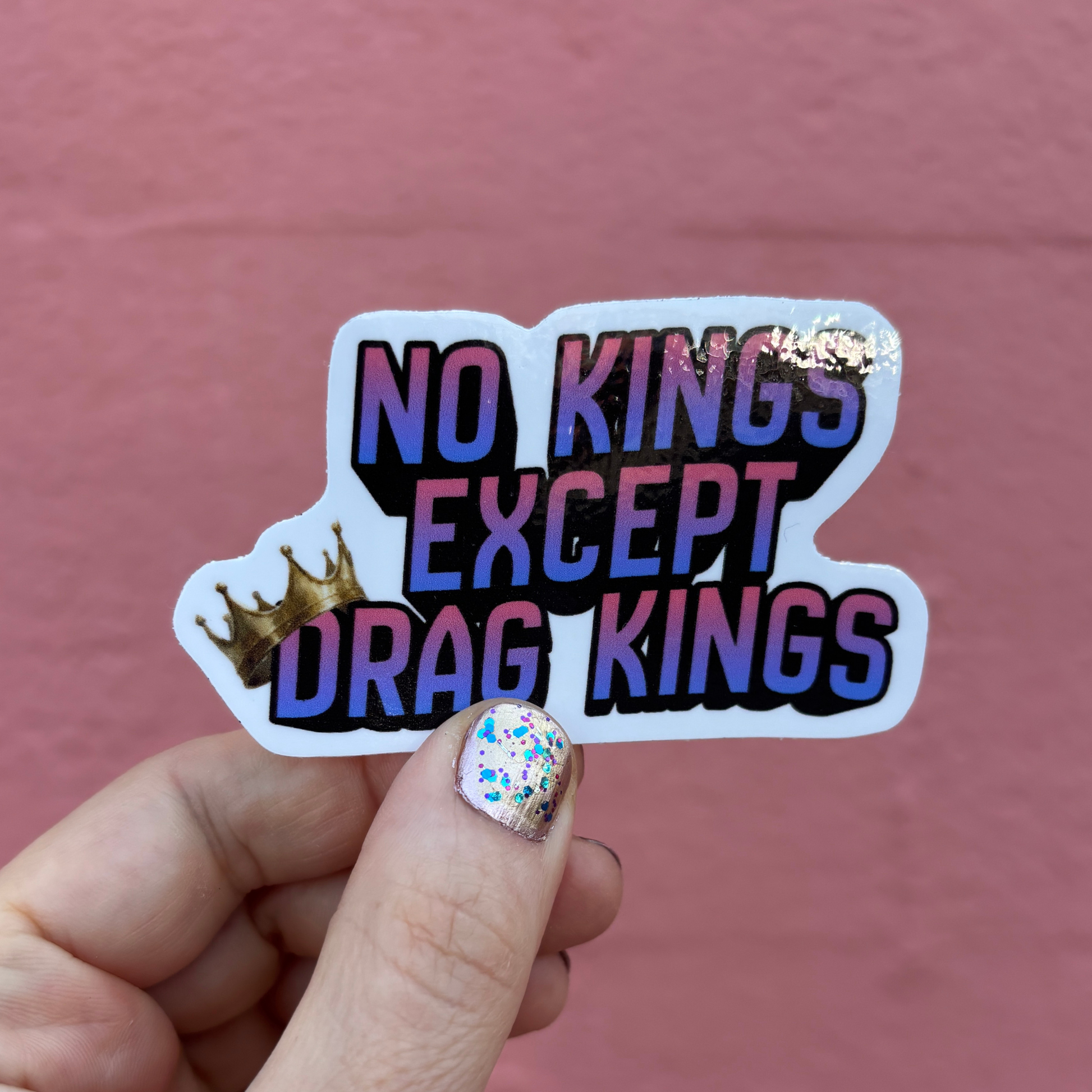 No Kings Except Drag Kings Die Cut Sticker | 3.1" x 2.0"-GetBullish-The Bullish Store