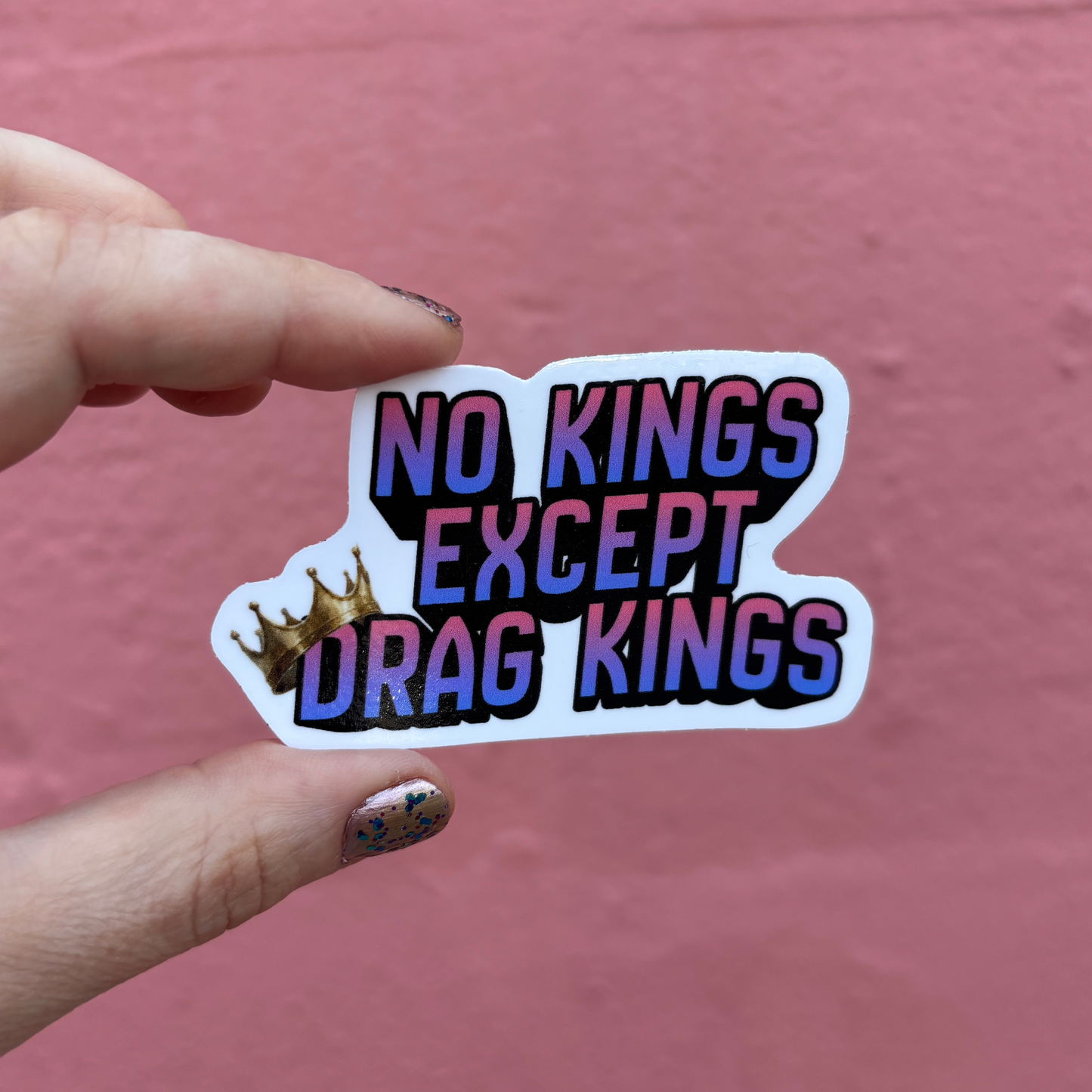 No Kings Except Drag Kings Die Cut Sticker | 3.1" x 2.0"-GetBullish-The Bullish Store