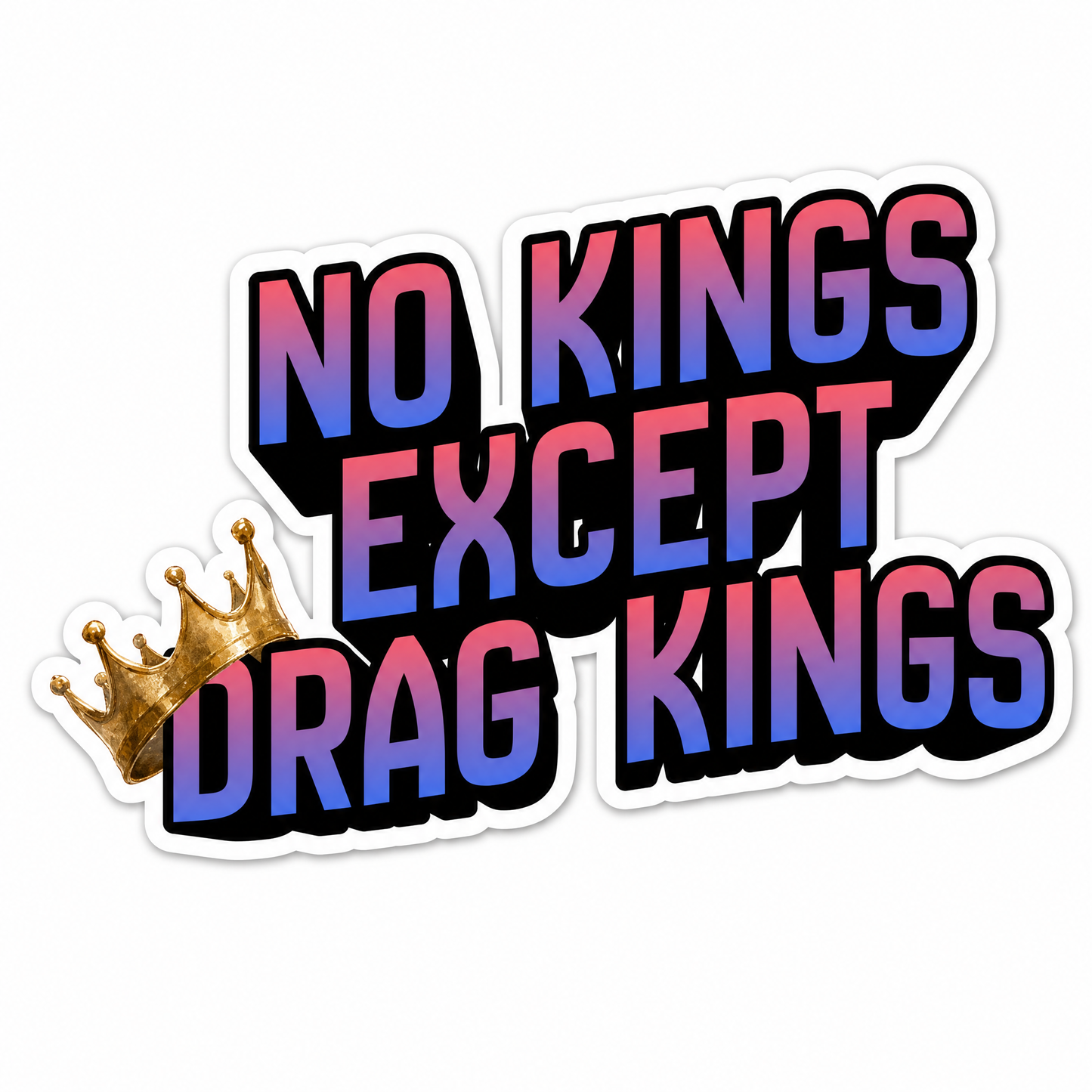 No Kings Except Drag Kings Die Cut Sticker | 3.1" x 2.0"-GetBullish-The Bullish Store