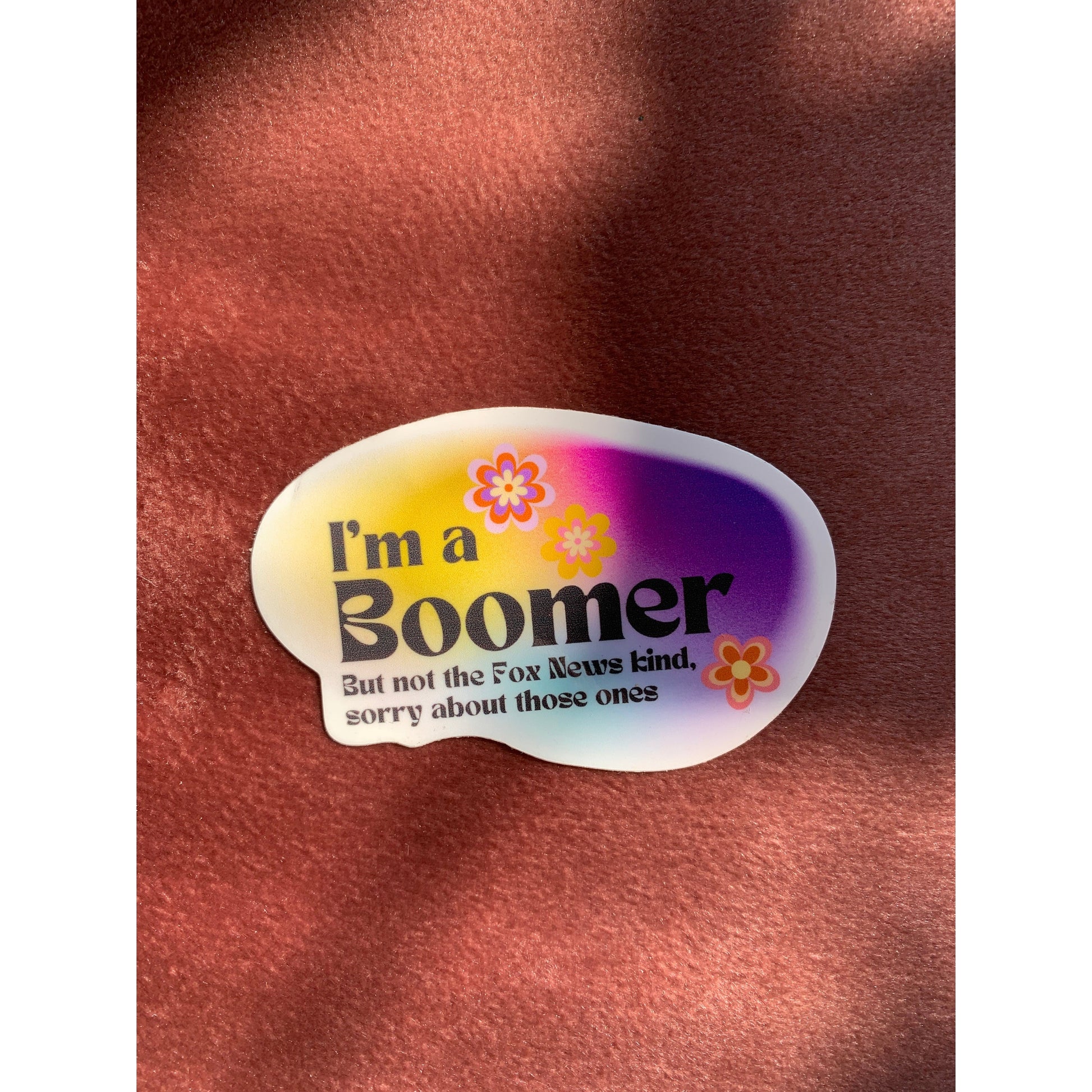 I'm a Boomer But Not the Fox News Kind Sticker