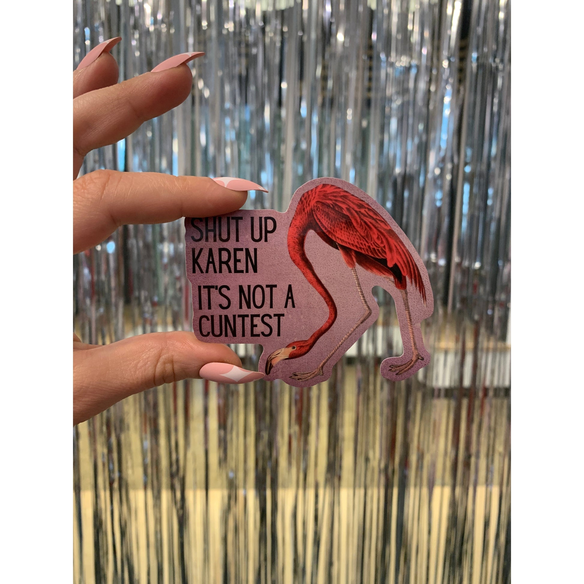 Shut Up Karen It's Not A Cuntest Vinyl Die Cut Pink Flamingo Sticker