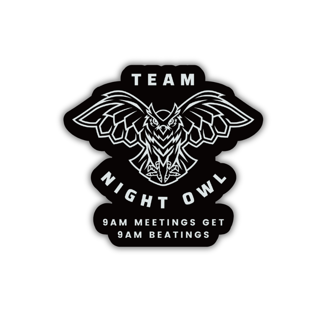 Team Night Owl 9am Meetings Get 9am Beatings Glossy Die Cut Vinyl Sticker 2.95 in x 2.67 in