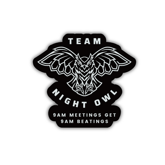 Team Night Owl 9am Meetings Get 9am Beatings Glossy Die Cut Vinyl Sticker 2.95 in x 2.67 in